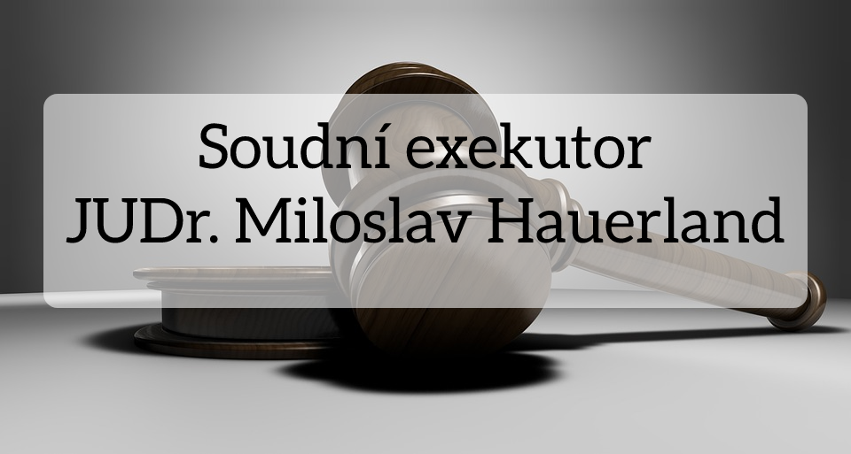 Hauerland Miloslav, JUDr. - soudní exekutor, Praha